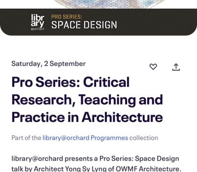 Library@Orchard Pro Series Talk: Critical Research, Teaching and Practice in Architecture